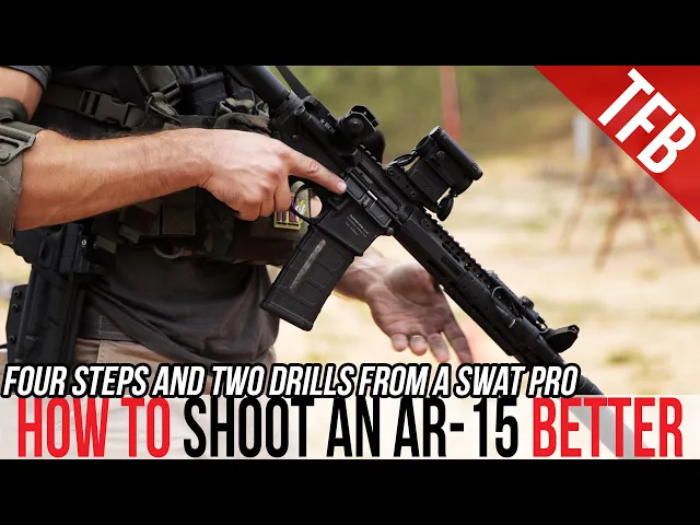 how to shoot an ar-15 better in 4 steps ft. s.w.a.t. vet bill blowers